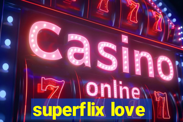 superflix love